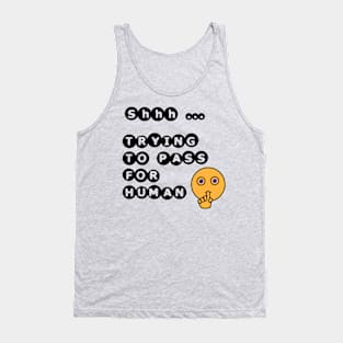 Shhh. Trying to Pass For Human Tank Top